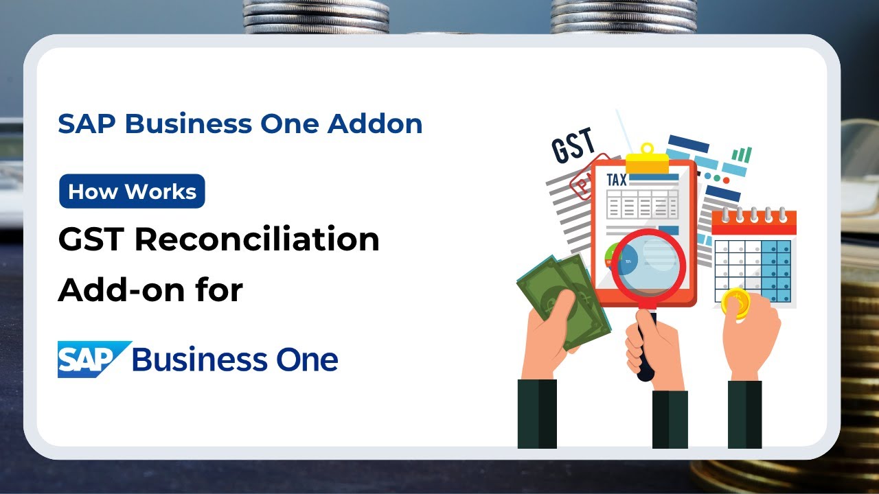 GST Made Easy &ndash; SAP B1 GST Reconciliation Add-on
