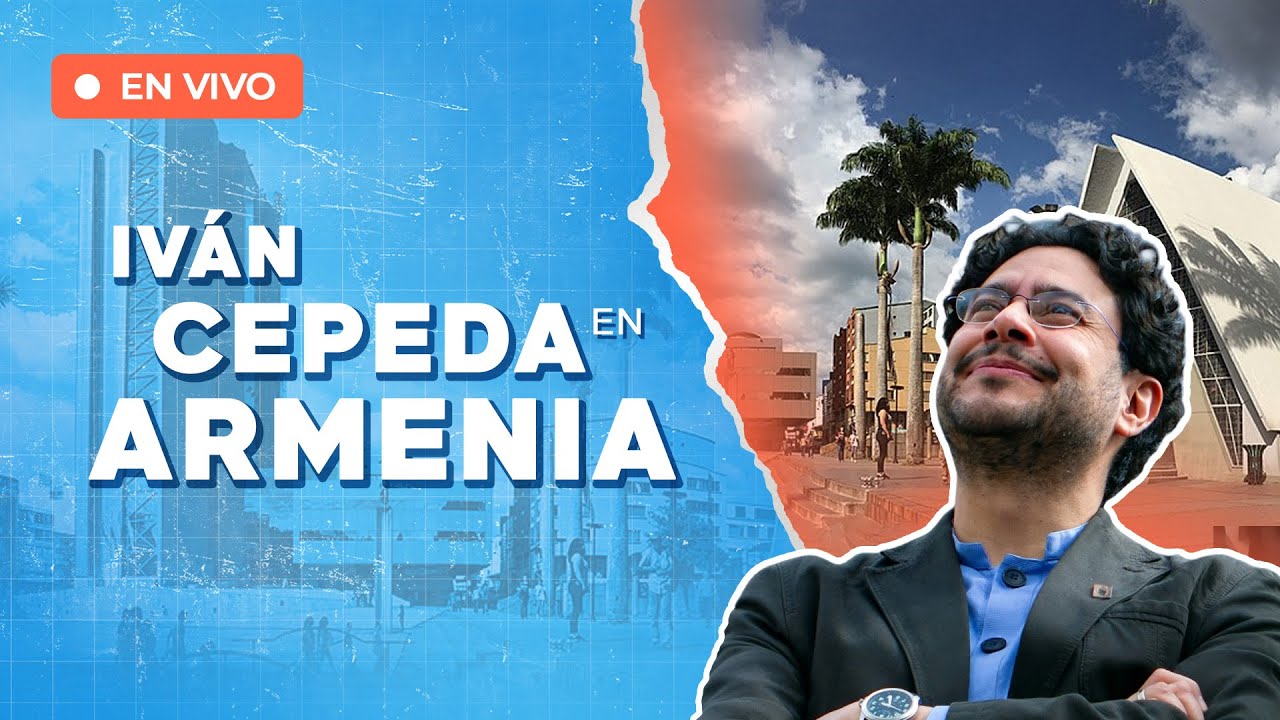 ATENCIÓN | Iván Cepeda EN VIVO desde Armenia | El candidato del Pacto Histórico le habla al Quindio