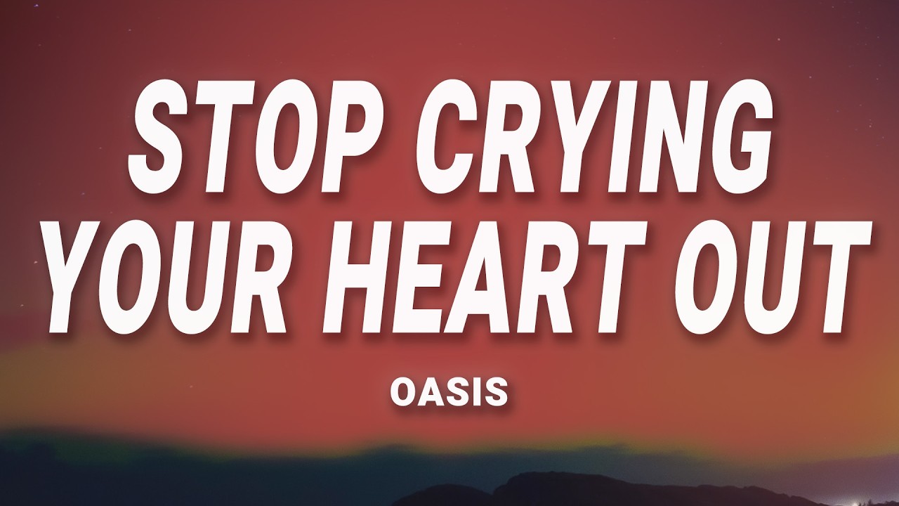 Oasis - Stop Crying Your Heart Out (Lyrics)
