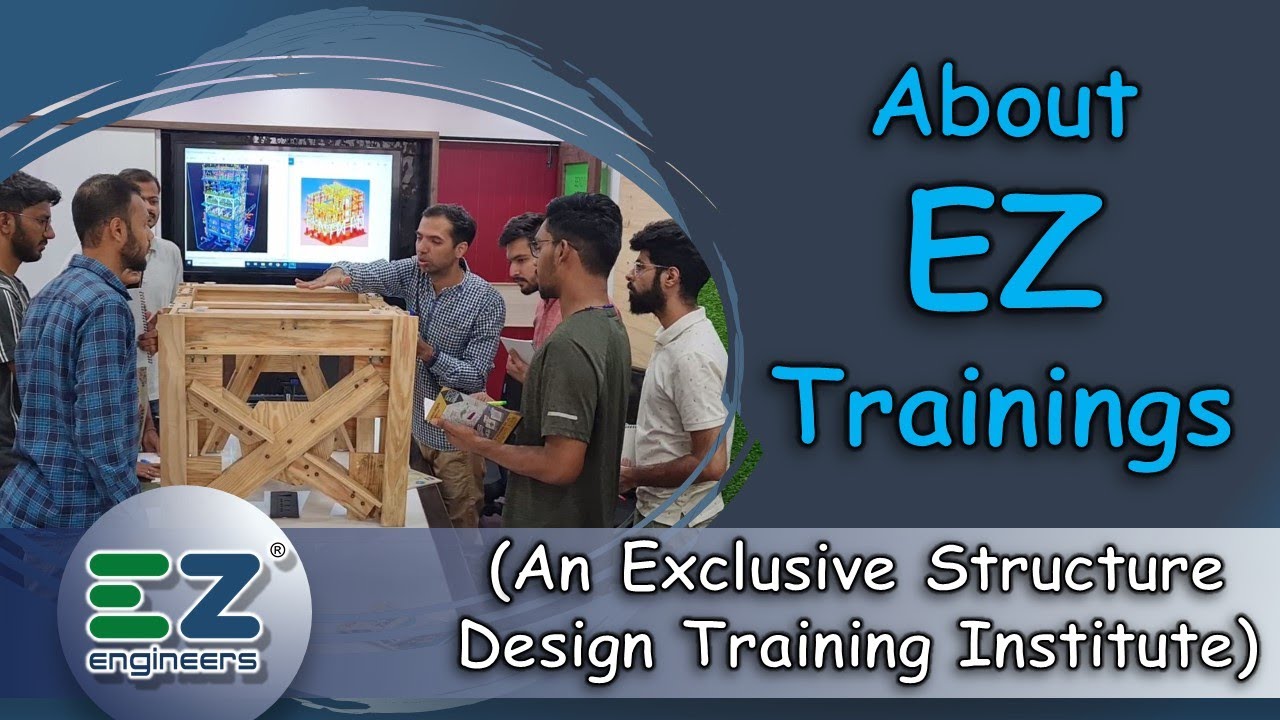 About EZ Trainings (An Exclusive Structure Design Training Institute) STAAD PRO, TEKLA, INTERNSHIP