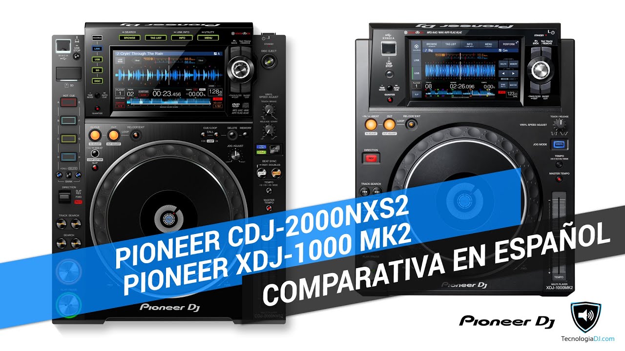 Comparativa Pioneer CDJ-2000 NXS2 y Pioneer XDJ-1000 MK2