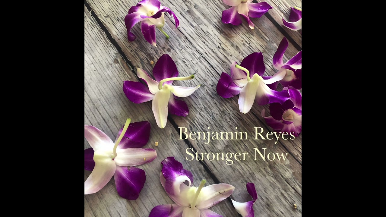 Benjamin Reyes - Stronger Now