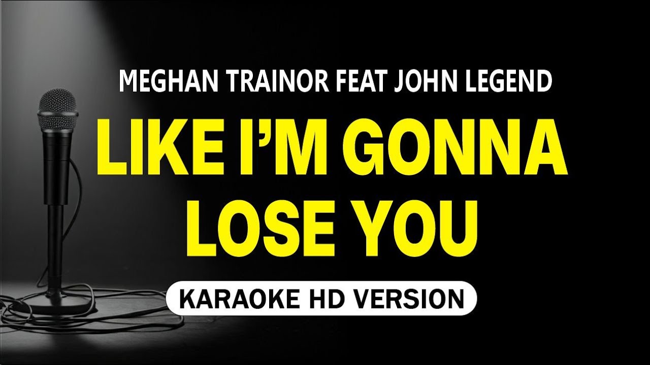 Like I'm Gonna Lose You - Meghan Trainor Feat John Legend (Karaoke Version)