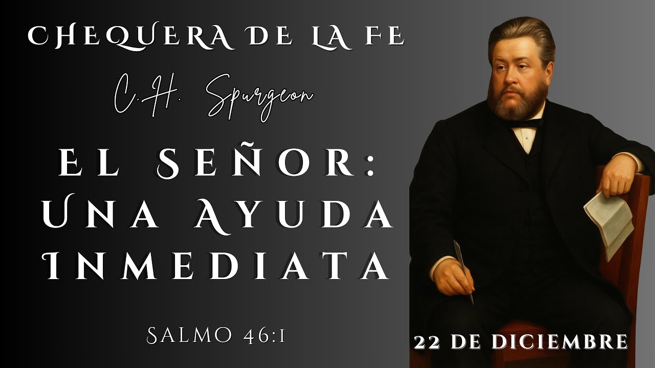 Chequera del Banco de la Fe. Charles Spurgeon. Salmo 46:1.  (22 de Diciembre)