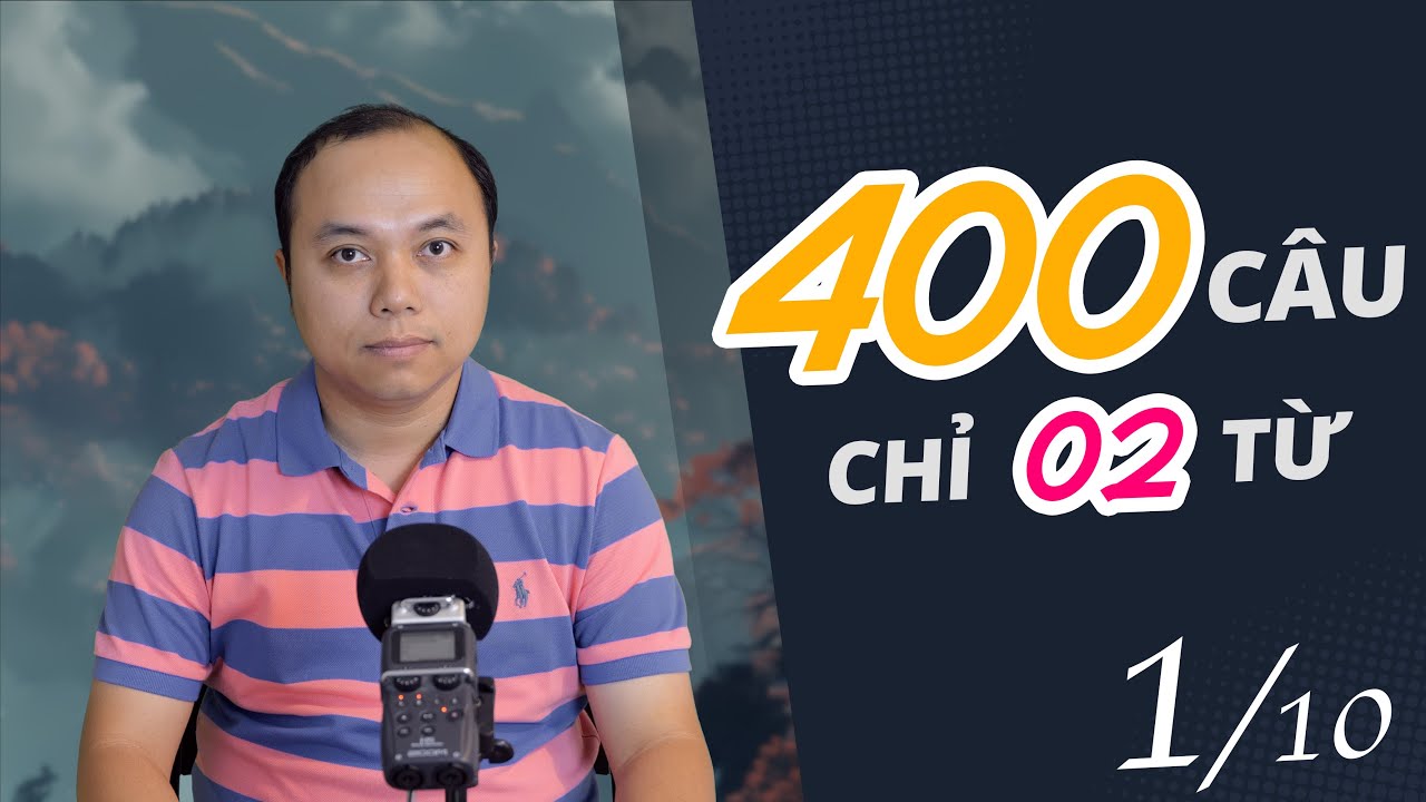 400 C&acirc;u tiếng Anh cho mọi t&igrave;nh huống (1/10) - Mỗi c&acirc;u chỉ c&oacute; 2 từ