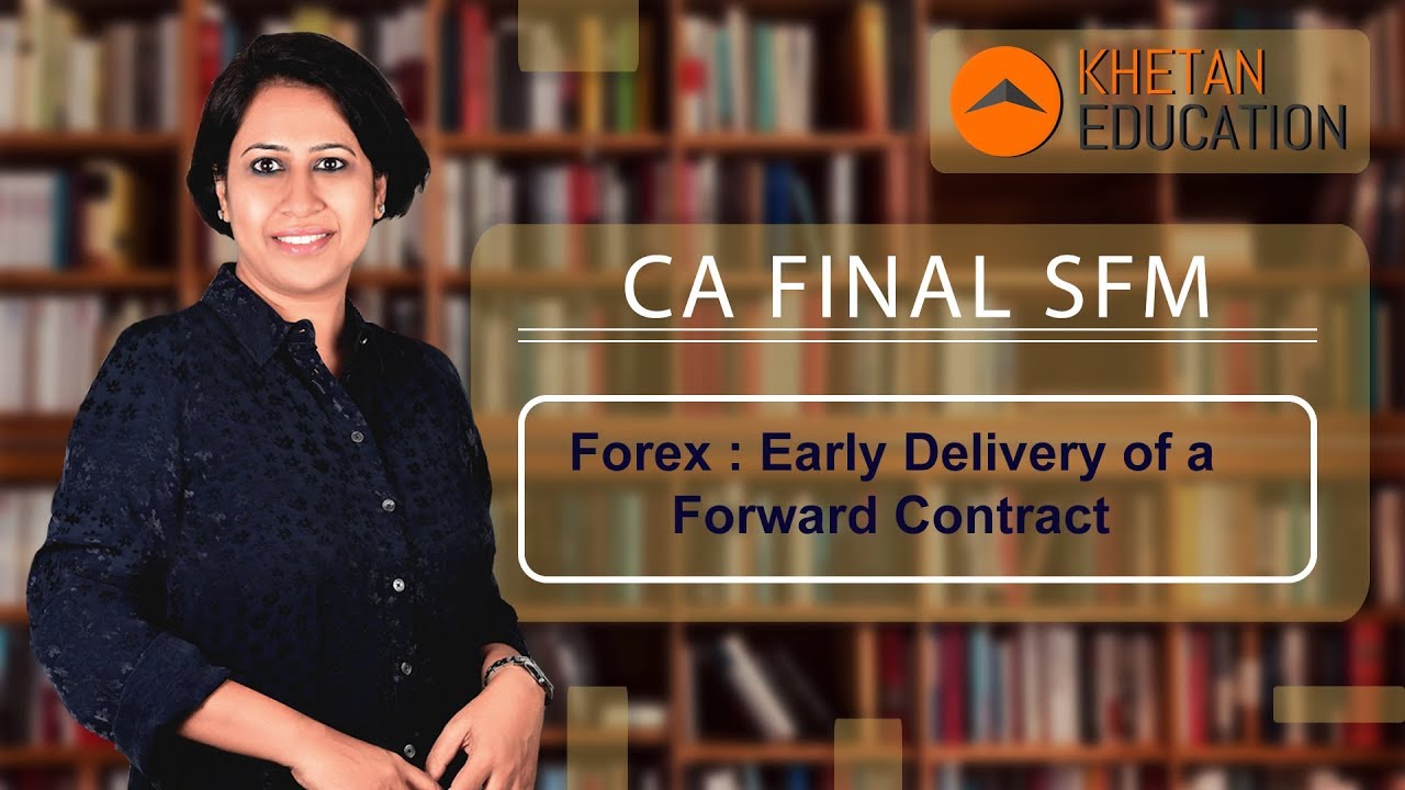 CA Final SFM | Forex | Early Delivery of Forward Contract
