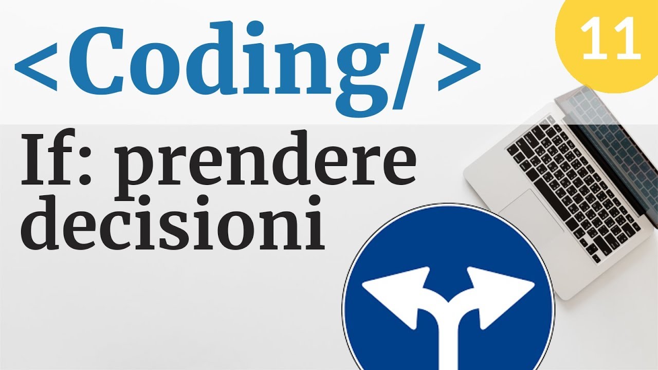 Come usare un semplice if per prendere decisioni - corso di Coding lezione 11