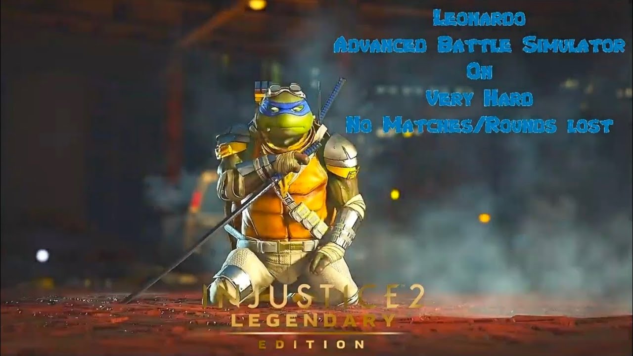 Injustice 2 - Leonardo Advanced Battle Simulator On Very Hard No Matches Lost/Rounds Lost