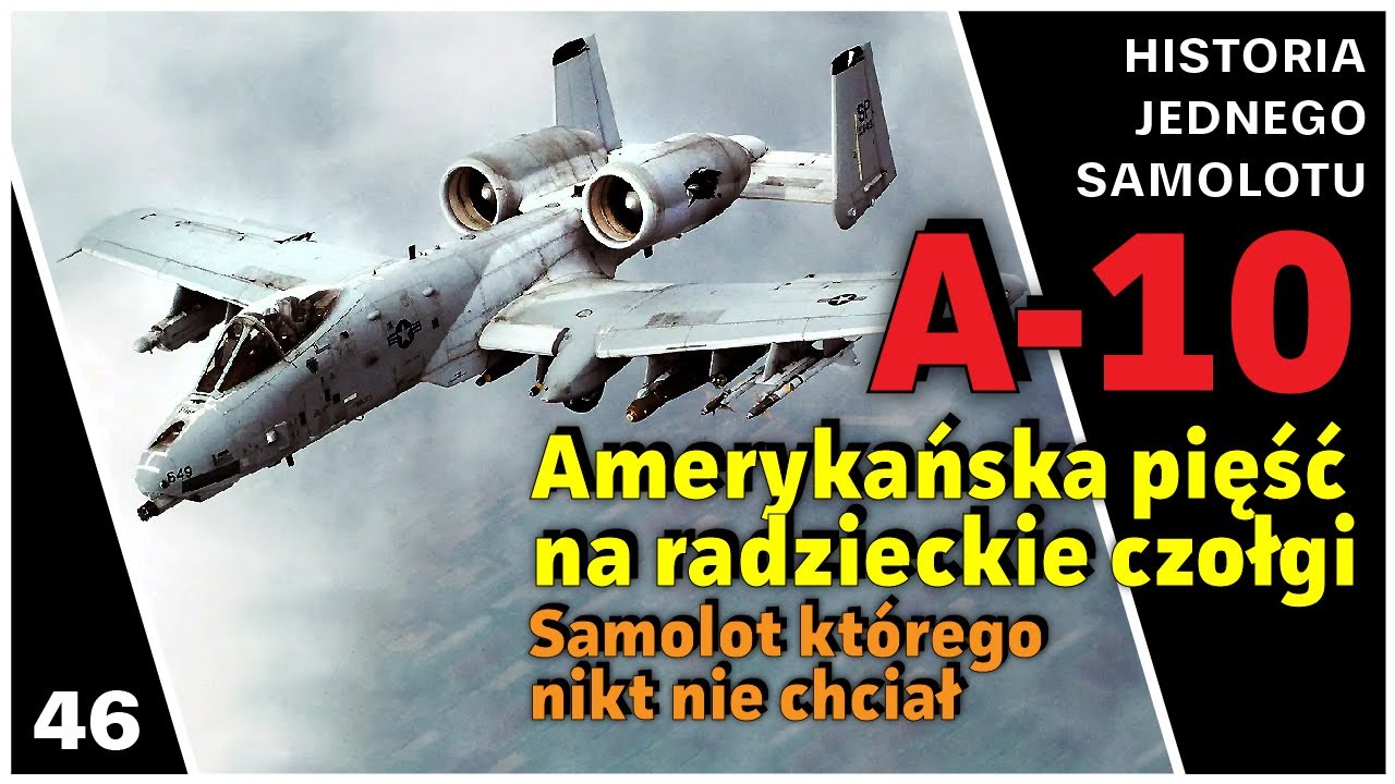 A-10 - Samolot kt&oacute;rego nikt nie chciał i amerykańska pięść na radzieckie czołgi (Dokument PL)