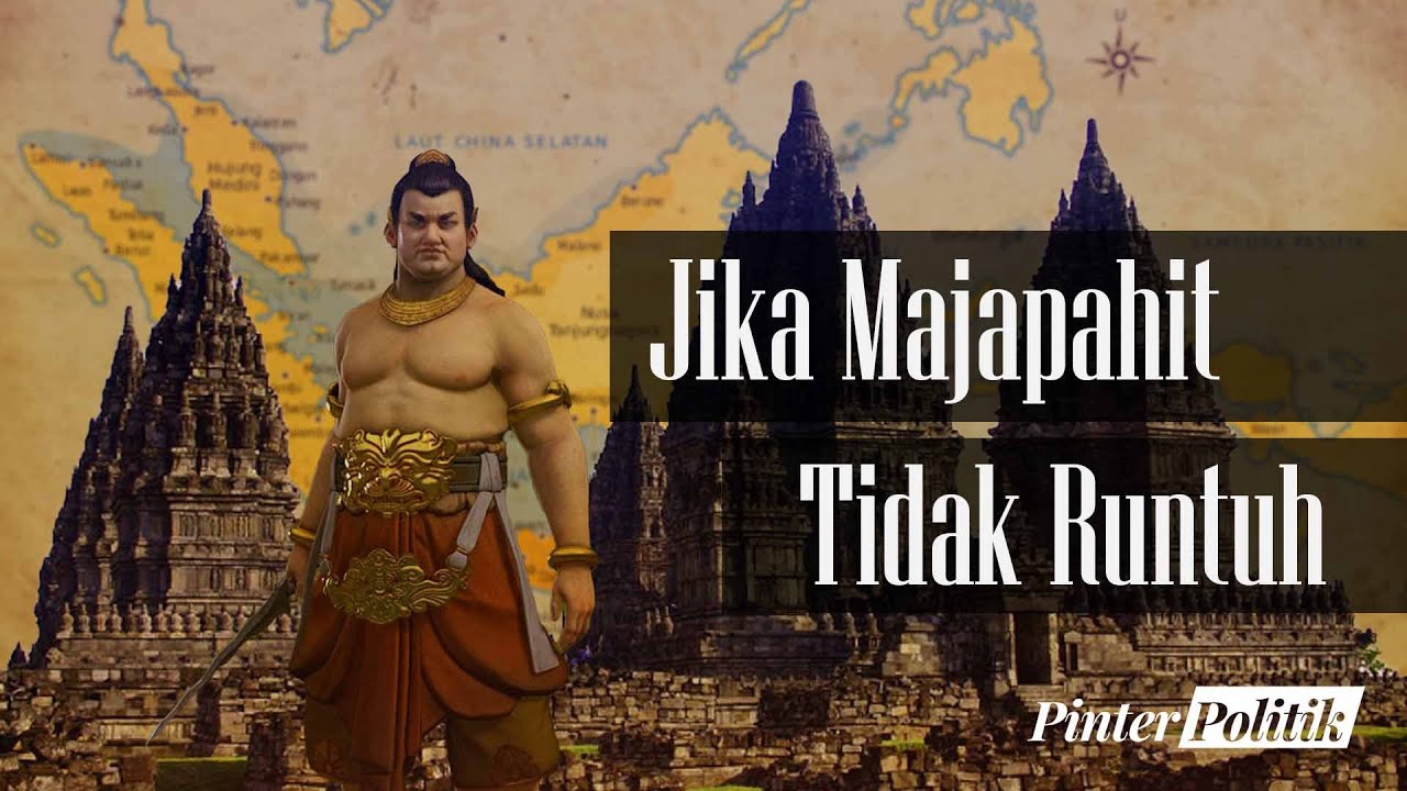Ini Yang Terjadi Jika Majapahit Tidak Runtuh