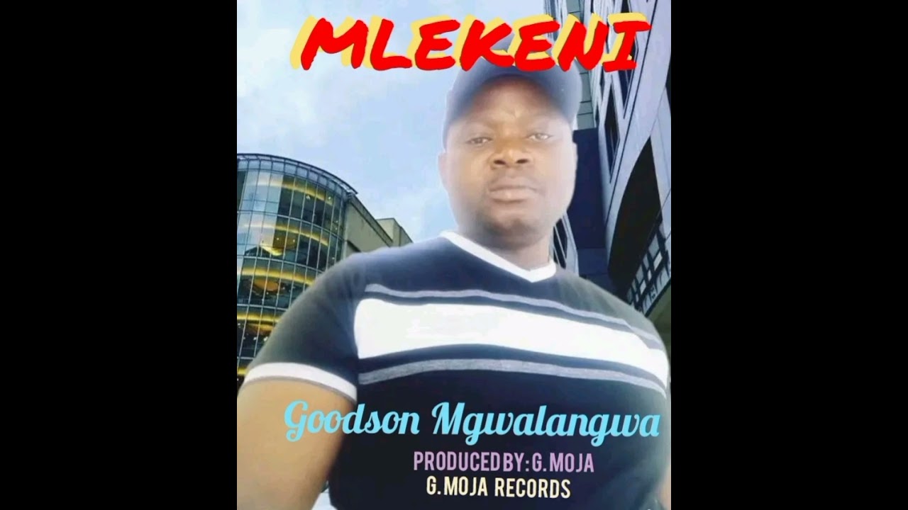 Goodson Mgwalangwa _Mlekeni