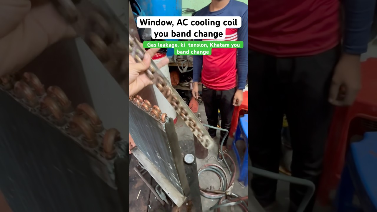 Window, AC cooling coil you and￼ band change | gas leakage ki tension ￼ Khatam | ￼ you band change