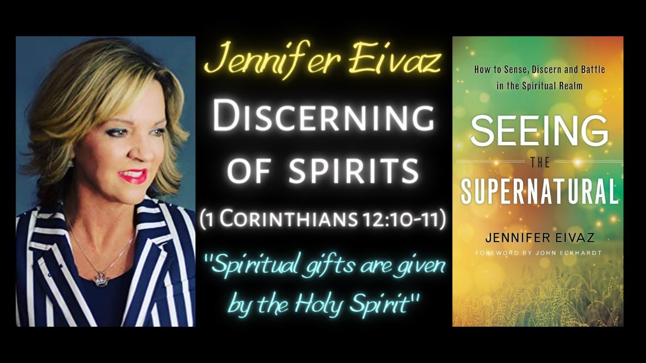 Jennifer Eivaz: Seeing the Supernatural – Discerning of Spirits (1 Corinthians 12:10-11)