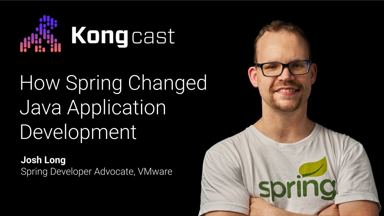 How Spring Changed Java Application Development | Josh Long | VMware | Kongcast Episode 13