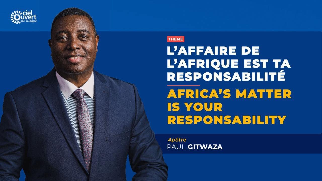 L’AFFAIRE DE L’AFRIQUE EST TA RESPONSABILITÉ l APÔTRE PAUL GITWAZA l 03/08/2025