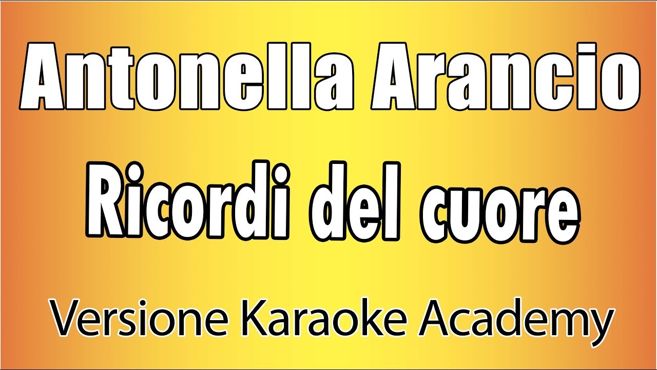 Antonella Arancio - Ricordi del cuore (Versione Karaoke Academy Italia)