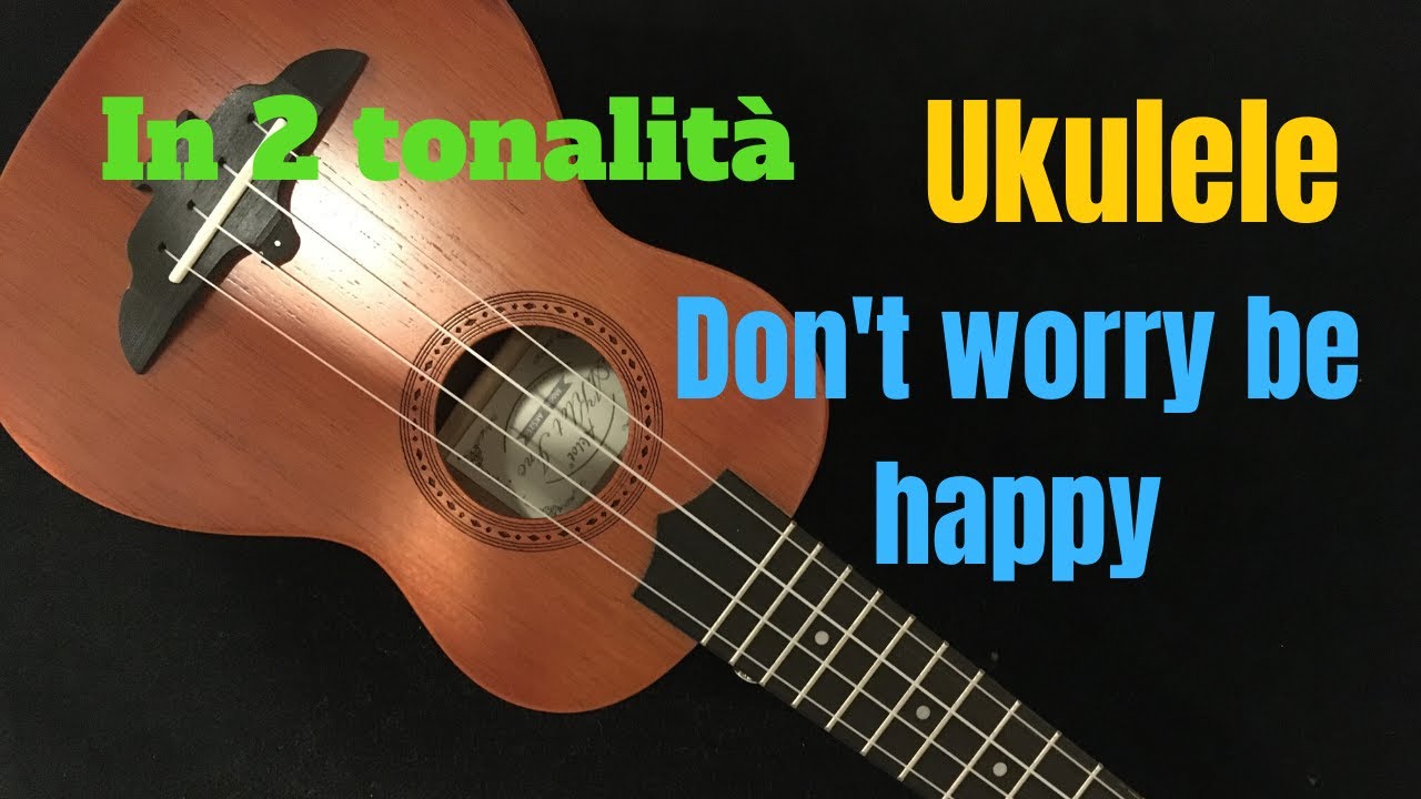 Tutorial ukulele - DON'T WORRY BE HAPPY - TRE FACILI ACCORDI