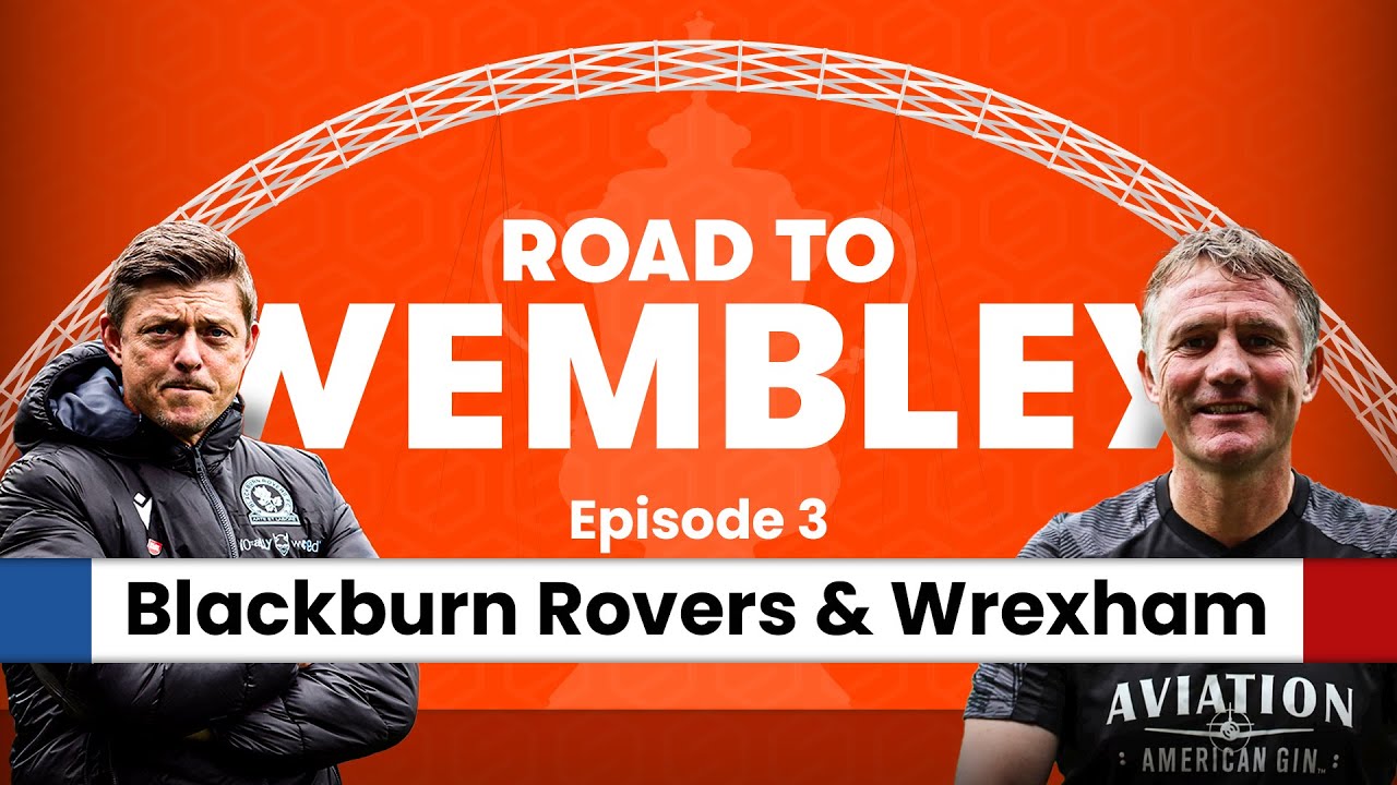 Blackburn Rovers v Wrexham AFC | Jon Dahl Tomasson v Phil Parkinson | Road to Wembley