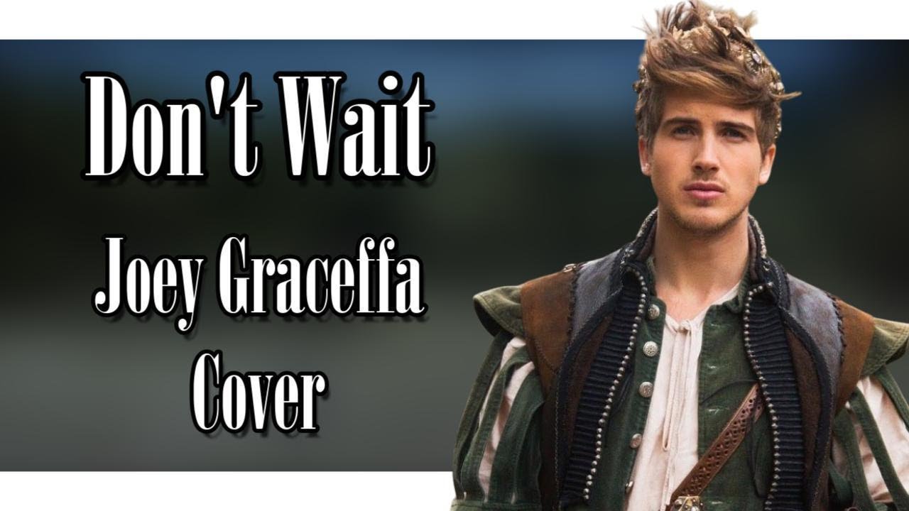 Don't Wait ~ Joey Graceffa ~ Cover