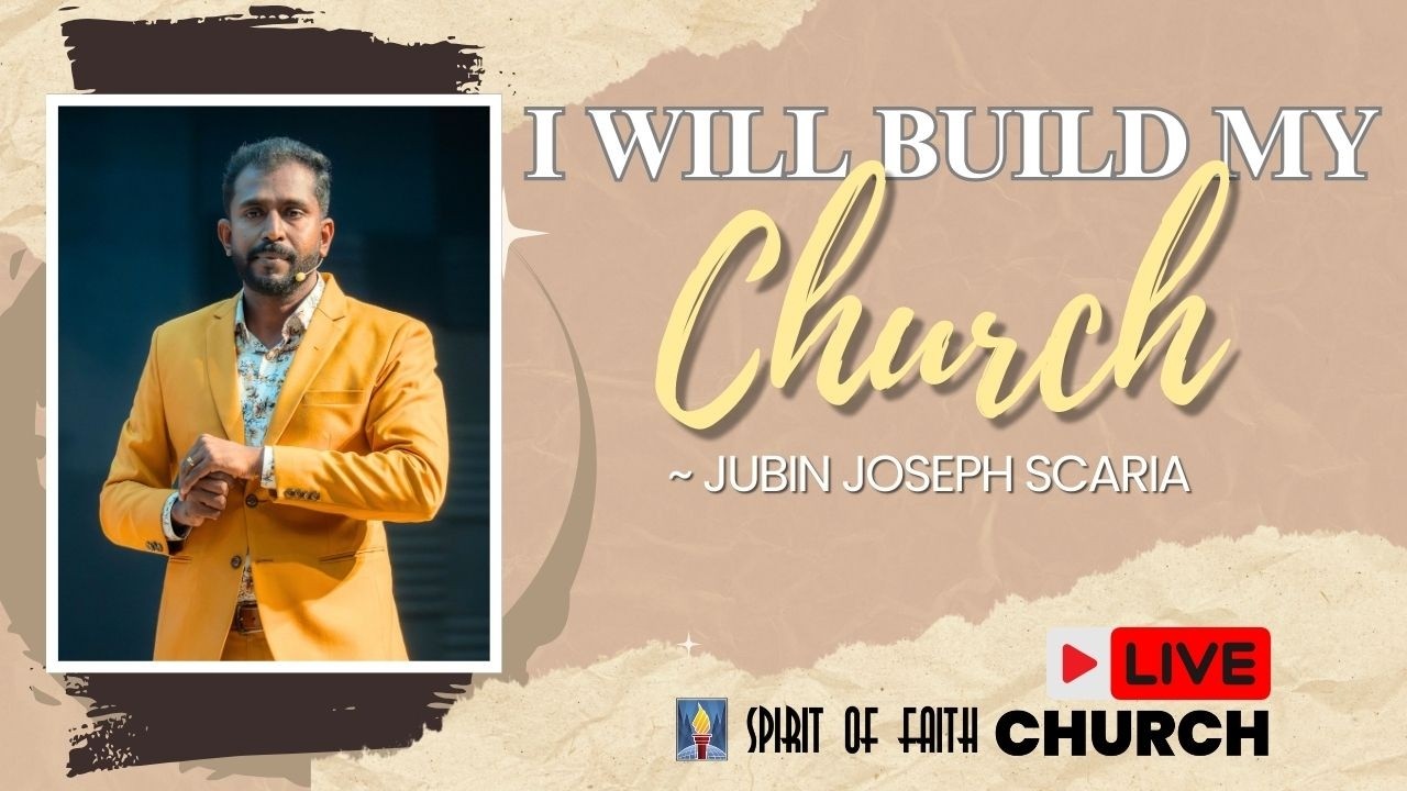 I will build my Church | Jubin Joseph Scaria |  Spirit of Faith Church