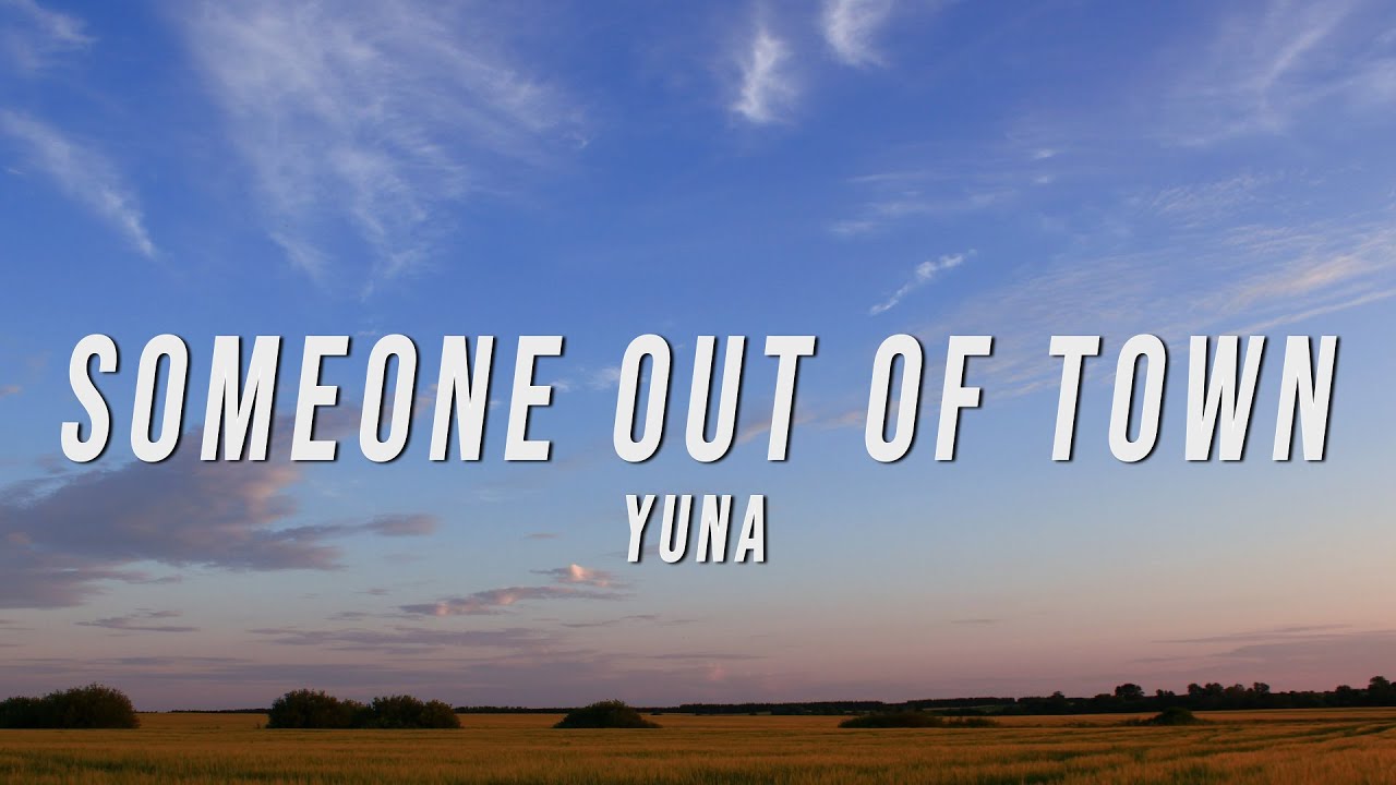 Yuna - Someone Out Of Town (Lyrics)