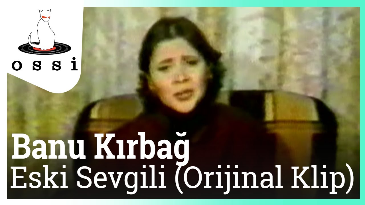 Banu Kırbağ - Eski Sevgili (Orijinal Klip)