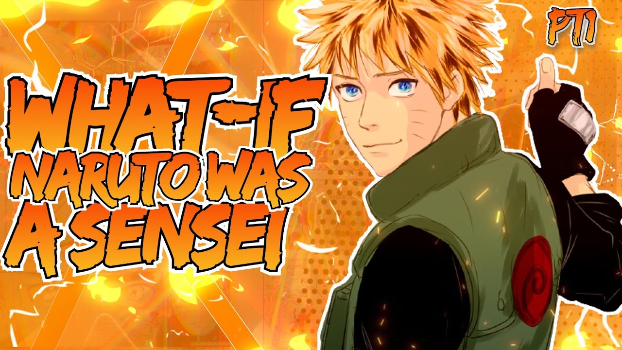 What If Naruto Was A Sensei