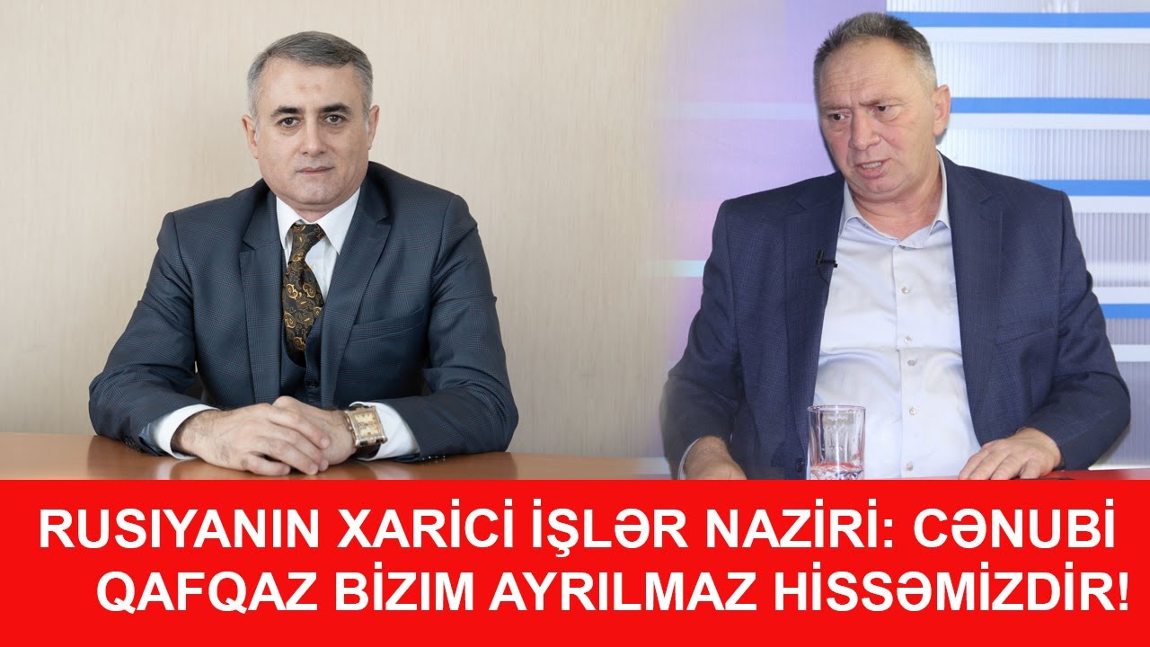 Rusiyanın Xarici işlər naziri: Cənubi Qafqaz bizim ayrılmaz hissəmizdir!