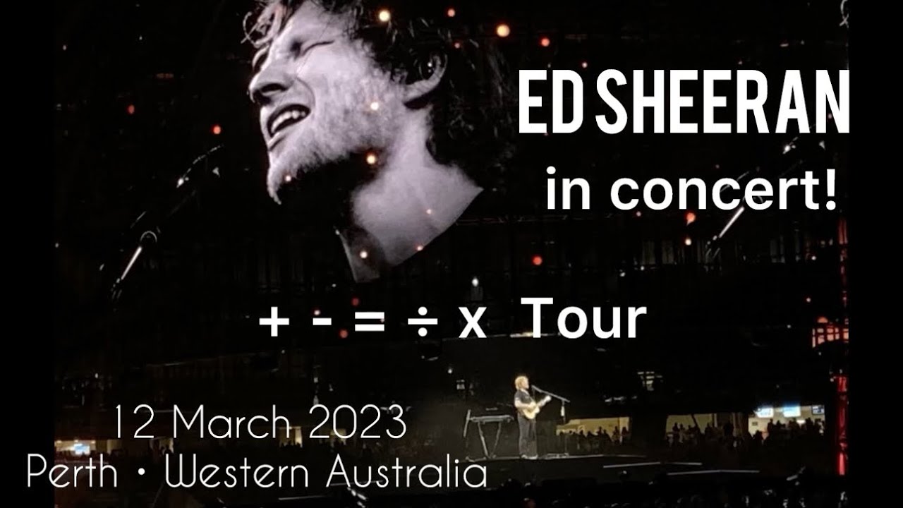 Ed Sheeran concert + - = &divide; x  Mathematics Tour | 12 March 2023 &mdash; Perth, Western Australia