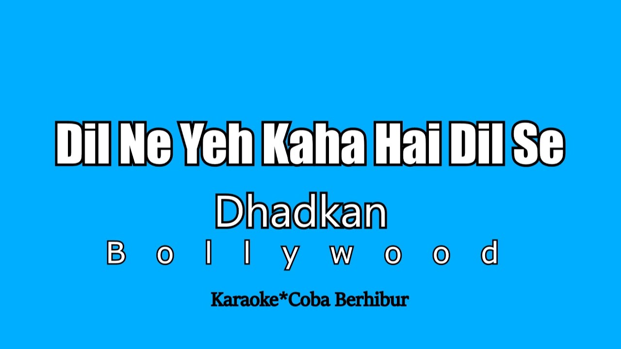 DHADKAN - Dil Ne Yeh Kaha Hai Dil Se (Karaoke Lirik)