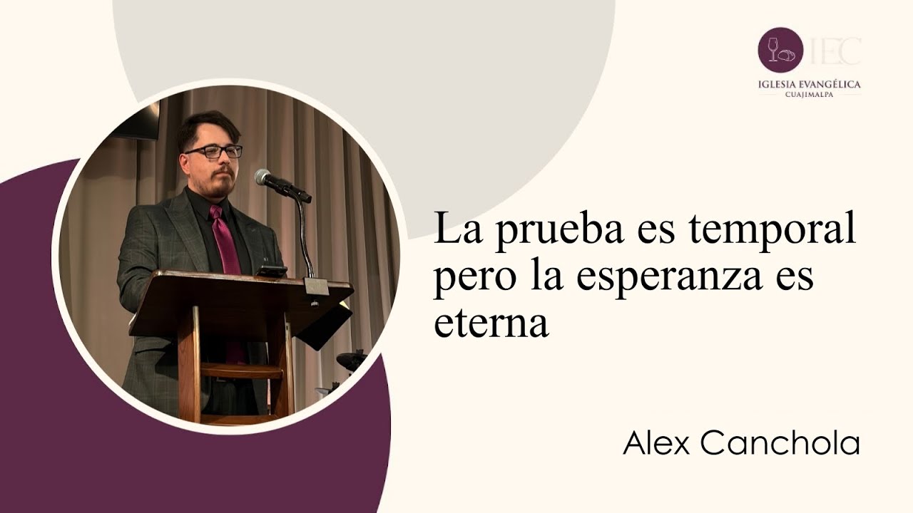 La prueba es temporal pero la esperanza es eterna (1 Pedro 1:1-9) ⎮Alex Canchola