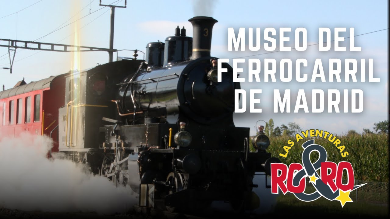 LAS AVENTURAS DE RO&RO MUSEO DEL FERROCARRIL DE MADRID