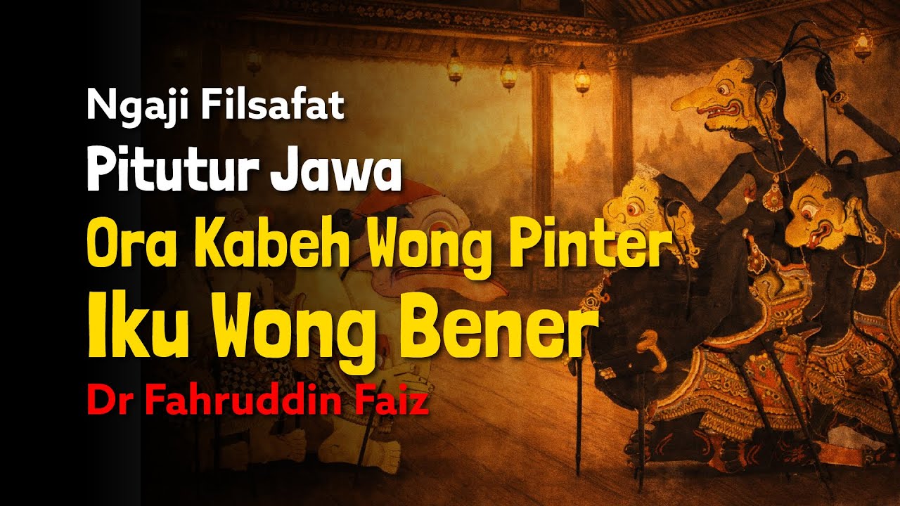 Ngaji Filsafat: Pitutur Jawa - Ora Kabeh Wong Pinter Kuwi Bener | Dr Fahruddin Faiz