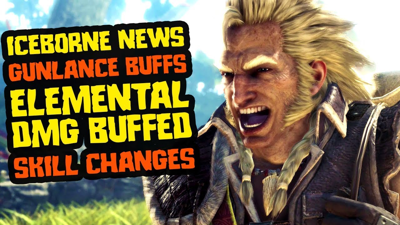 Gunlance Buffs, Elemental Damage Buffs, Skill Changes - Iceborne News - Monster Hunter World