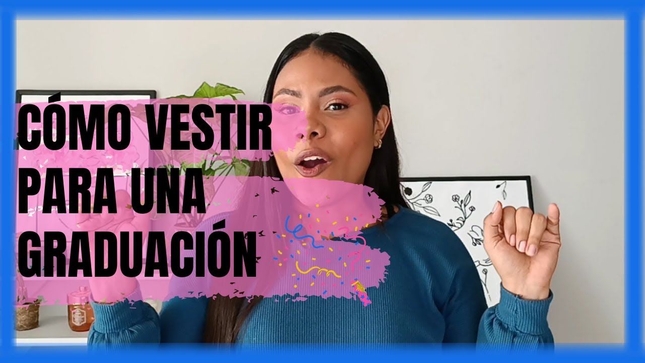 CÓMO VESTIR PARA UNA GRADUACIÓN | MAQUILLAJE Y LOOK PARA UNA GRADUACIÓN