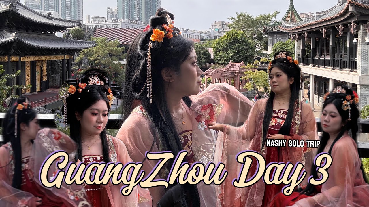Ep.3✨HanFu for the First Time 👘| GuangZhou 🇨🇳| Nashy Solo Travel ✈️