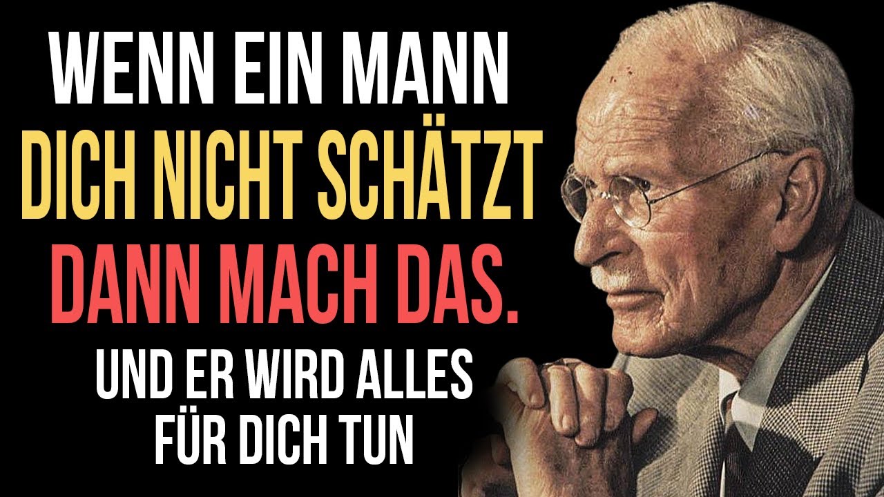 Wie geht man mit Männern um, die einen nicht wertschätzen? 7 Arbeitsmethoden | Carl Jung