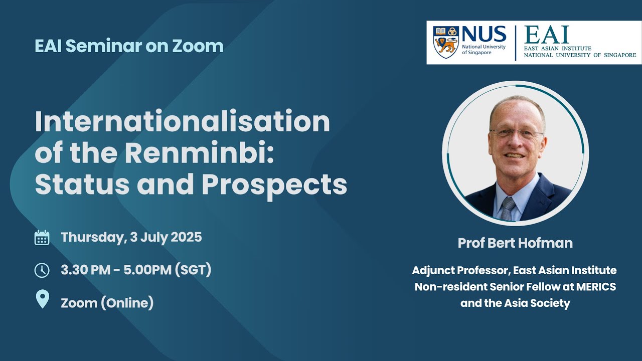 EAI Seminar by Prof Bert Hofman - Internationalisation of the Renminbi: Status and Prospects