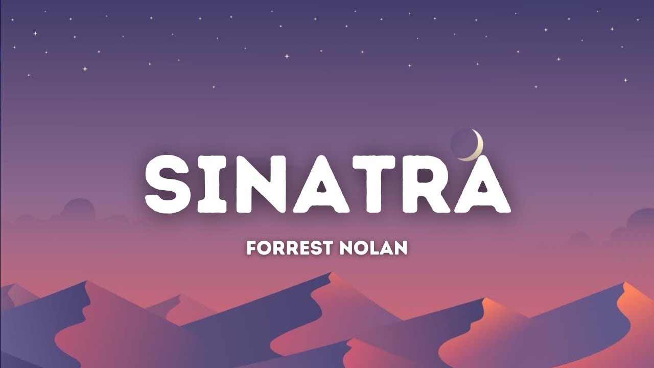 Forrest Nolan - Sinatra (Lyrics)