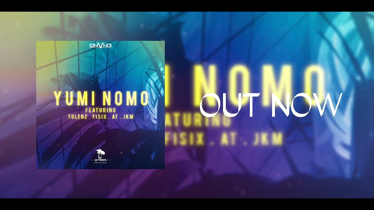 DNVND - Yumi Nomo (ft. Tolenz, Fisix, AT & JKM)