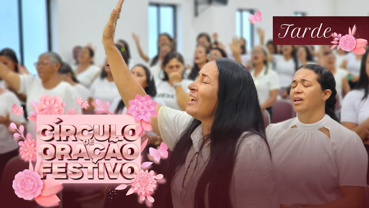 CÍRCULO DE ORAÇÃO FESTIVO - TARDE | AD Chã do Pilar (08/12/2024)
