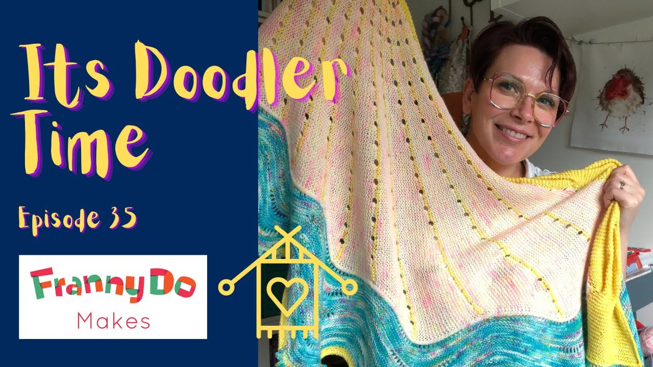 Its Doodler Time | Knitting Podcast | Episode 35 | The Doodler Shawl