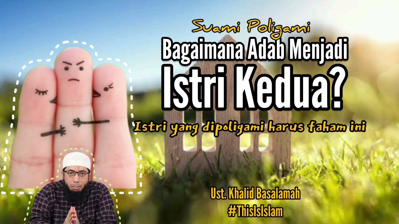 Apa yang harus dilakukan jika menjadi istri kedua? Ust. Khalid Basalamah