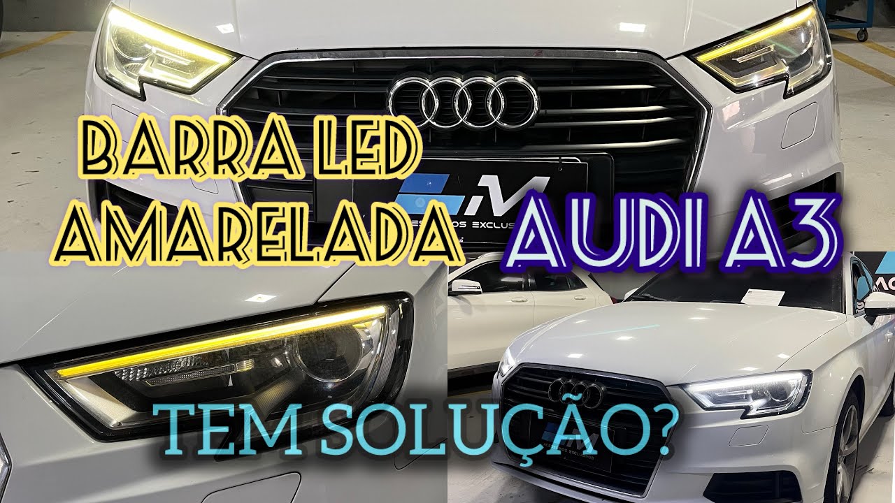 Audi A3 Led DRL amarelado tem solução? Veja nesse vídeo!