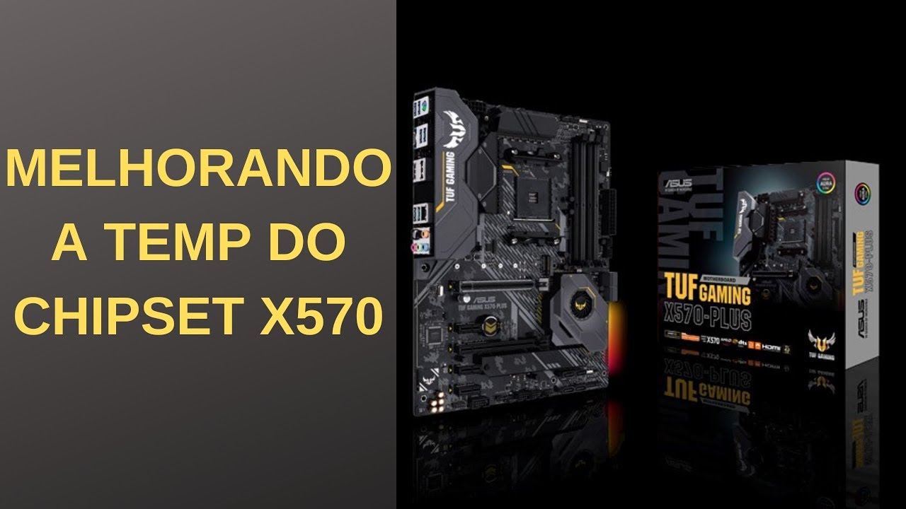 Tentando diminuir a temperatura do CHIPSET X570 - TUF GAMING X570-PLUS