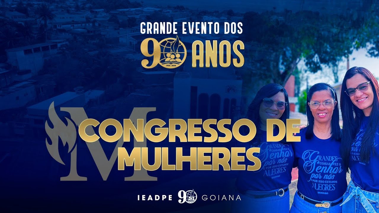 [4° DIA] 90 ANOS | CONGRESSO DE MULHERES | 28.09.25 | IEADPE GOIANA