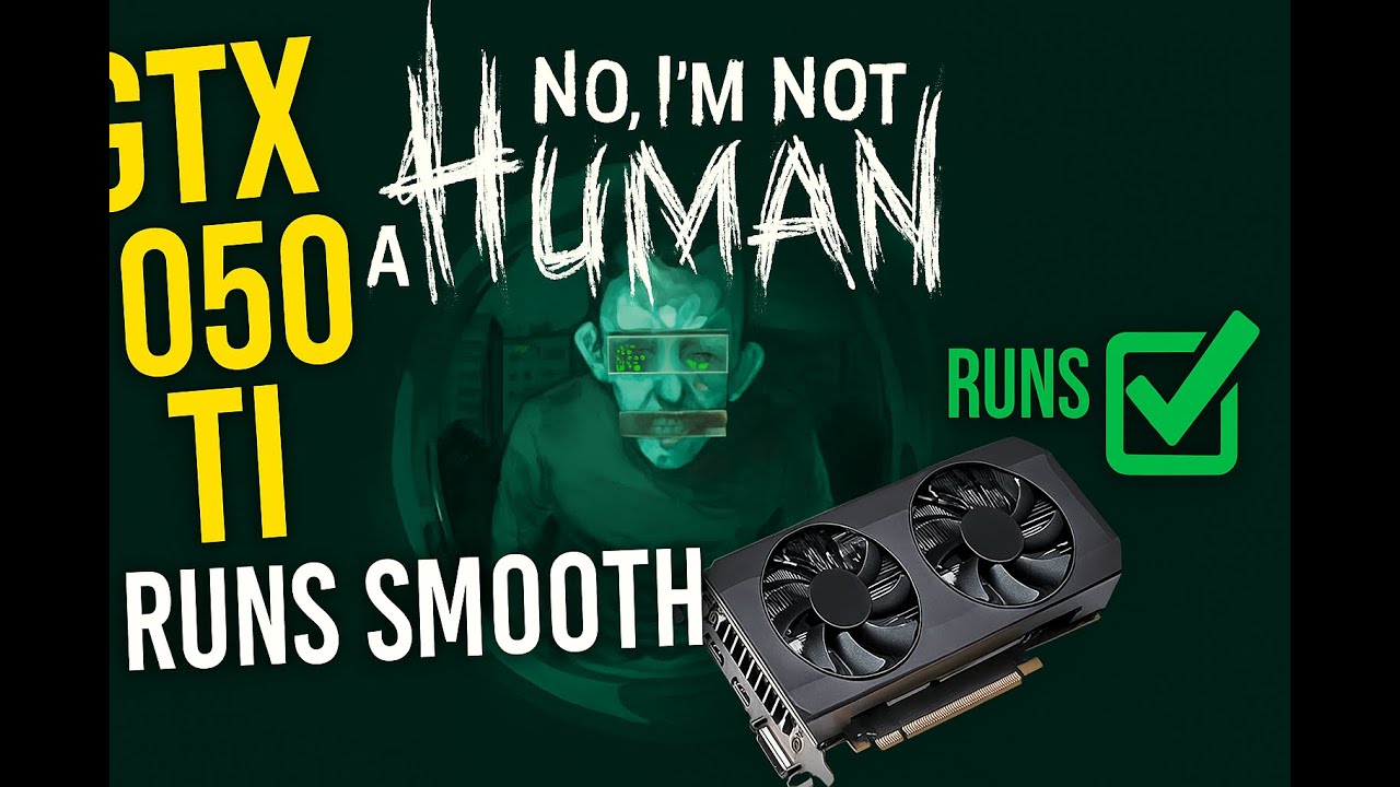 No, I’m Not a Human on GTX 1050 Ti Low End PC gameplay| Runs Smooth!
