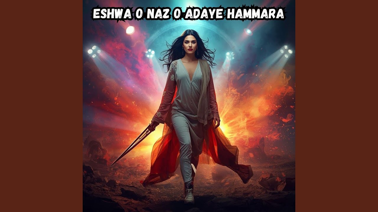 Eshwa o Naz o Adaye hammara