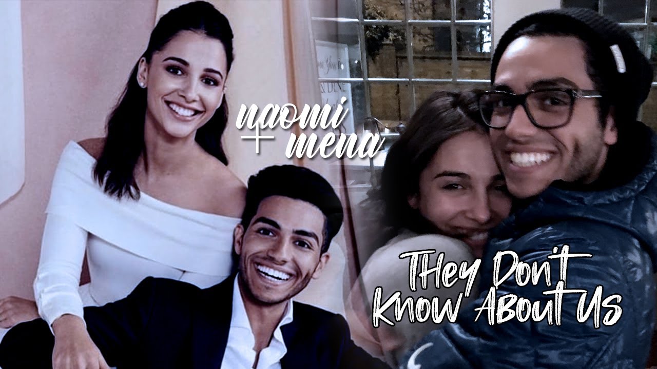 naomi + mena || they don't know about us