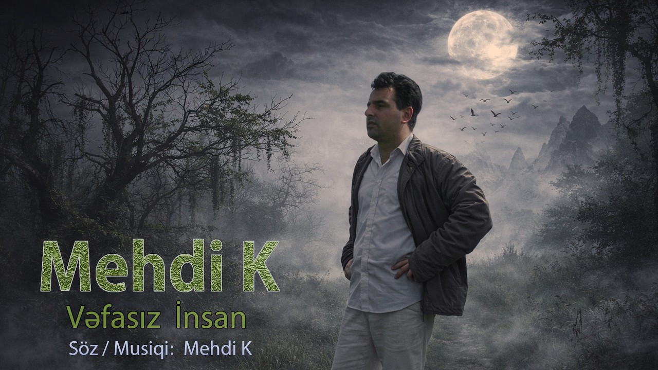 Mehdi K - Vəfasız İnsan #SadMusic #Heartbreak #BrokenHeart